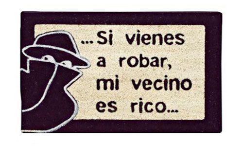 Felpudo "...Si vienes a robar, mi vecino es rico..."